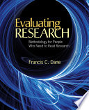 Evaluating research : methodology for people who need to read research /