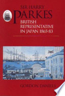 Sir Harry Parkes, British representative in Japan, 1865-83 /