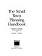 The small town planning handbook /