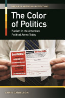 The color of politics : racism in the American political arena today /