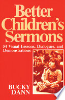 Better children's sermons : 54 visual lessons, dialogues, and demonstrations /