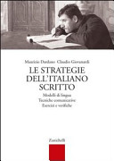 Le strategie dell'italiano scritto : modelli di lingua, tecniche comunicative, esercizi e verifiche /