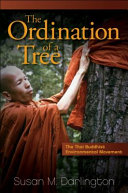 The ordination of a tree : the Thai Buddhist environmental movement /