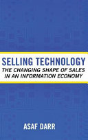Selling technology : the changing shape of sales in an information economy /