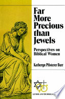 Far more precious than jewels : perspectives on biblical women /