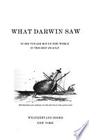 What Darwin saw in his voyage round the world in the ship Beagle.