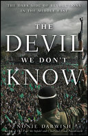 The devil we don't know : the dark side of revolutions in the Middle East /