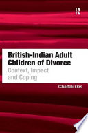 British-Indian adult children of divorce : context, impact and coping /