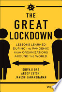 The great lockdown : lessons learned during the pandemic from organizations around the world /