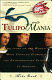 Tulipomania : the story of the world's most coveted flower and the extraordinary passions it aroused /