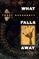 What falls away : a novel /