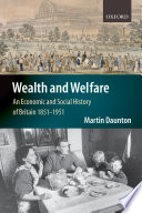 Wealth and Welfare : an Economic and Social History of Britain 1851-1951.