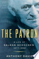 The patron : a life of Salman Schocken, 1877-1959 /