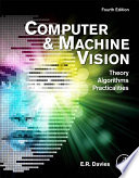 Computer and machine vision : theory, algorithms, practicalities /