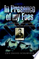 In presence of my foes : a memoir of Calais, Colditz and wartime escape adventures /