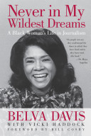 Never in my wildest dreams : a black woman's life in journalism /