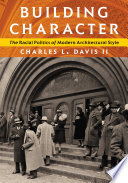 Building Character : the Racial Politics of Modern Architectural Style 1840-1945.