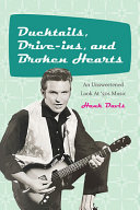 Ducktails, drive-ins, and broken hearts : an unsweetened look at '50s music /