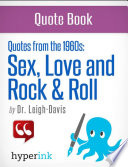 Quotes from the 1960s : sex, love and rock & roll /