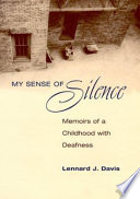 My sense of silence : memoirs of a childhood with deafness /