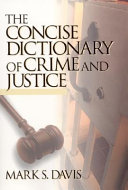 The concise dictionary of crime and justice /