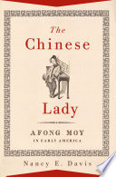 The Chinese lady : Afong Moy in early America /