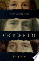 The Transferred life of George Eliot : the biography of a novelist /