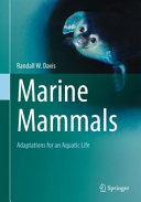 Marine mammals : adaptations for an aquatic life /