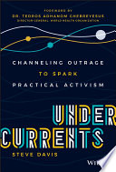 Undercurrents reasons for outrage, optimism, and seizing opportunities to change the world.