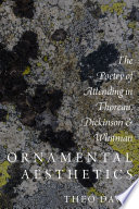 Ornamental aesthetics : the poetry of attending in Thoreau, Dickinson, and Whitman /