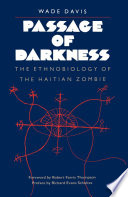 Passage of darkness : the ethnobiology of the Haitian zombie /