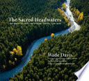 The sacred headwaters : the fight to save the Stikine, Skeena, and Nass /