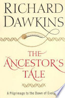 The ancestor's tale : a pilgrimage to the dawn of evolution /