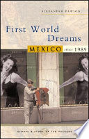 First World dreams : Mexico since 1989 /