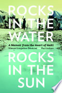 Rocks in the water, rocks in the sun : a memoir from the heart of Haiti /