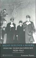 Między Berlinem a Moskwą : stosunki niemiecko-sowieckie 1939-1941 /