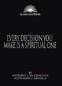 Every decision you make is a spiritual one /