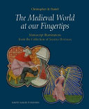The medieval world at our fingertips : manuscript illuminations from the collection of Sandra Hindman /
