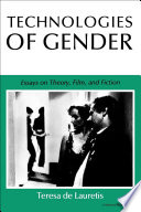 Technologies of gender : essays on theory, film, and fiction /