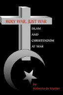 Holy war, just war : Islam and Christendom at war /