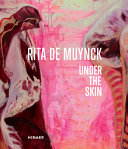 Rita De Muynck : under the skin = Unter die Haut /