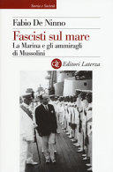 Fascisti sul mare : la Marina e gli ammiragli di Mussolini /