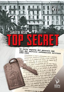 Top secret : la carte segrete del generale Amé capo del Servizio Informazioni Militare : 1940-1943 /