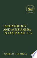 Eschatology and messianism in LXX Isaiah 1-12 /