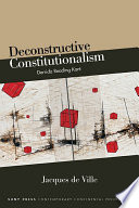 Deconstructive constitutionalism : Derrida reading Kant /