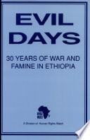 Evil days : thirty years of war and famine in Ethiopia.