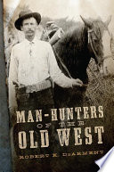 Man-hunters of the old west /