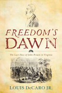 Freedom's dawn : the last days of John Brown in Virginia /