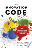 The innovation code : the creative power of constructive conflict /