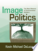 Image politics : the new rhetoric of environmental activism /